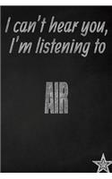 I Can't Hear You, I'm Listening to Air Creative Writing Lined Journal