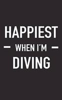 Happiest When I'm Diving: A 6x9 Inch Matte Softcover Journal Notebook with 120 Blank Lined Pages and a Funny Sports Loving Cover Slogan