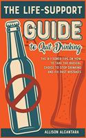 The Life-Support Guide to Quit Drinking