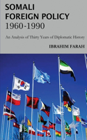 Somali Foreign Policy, 1960 - 1990: An Analysis of Thirty Years of Diplomatic History