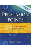 Persuasion Points: 82 Strategic Exercises for Writing High-Scoring Persuasive Essays