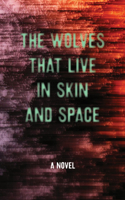 Wolves That Live in Skin and Space