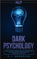 nlp: Dark Psychology - Secret Methods of Neuro Linguistic Programming to Master Influence Over Anyone and Getting What You Want (Persuasion, How to Analy