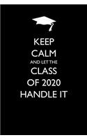 Keep Calm and Let the Class of 2020 Handle It: Blank Lined Journal