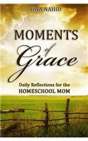 Moments of Grace: Daily Reflections for the Homeschool Mom