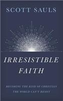 Irresistible Faith