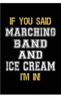If You Said Marching Band And Ice Cream I'm In