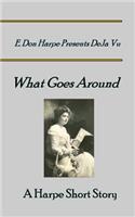 E. Don Harpe Presents DeJa Vu What Goes Around