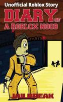Diary of a Roblox Noob: Jailbreak(13 Roblox Book 13)