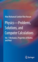 Physics--Problems, Solutions, and Computer Calculations: Vol. 1 Mechanics, Properties of Matter, and Heat