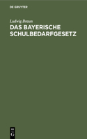 Das Bayerische Schulbedarfgesetz: Vom 14. August 1919