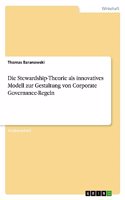 Stewardship-Theorie als innovatives Modell zur Gestaltung von Corporate Governance-Regeln