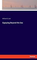 Gypsying Beyond the Sea