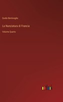 La Nunziatura di Francia: Volume Quarto