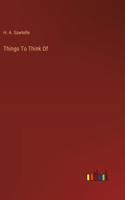 Things To Think Of