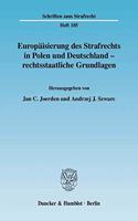 Europaisierung Des Strafrechts in Polen Und Deutschland - Rechtsstaatliche Grundlagen