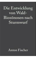 Die Entwicklung von Wald-Biozoenosen nach Sturmwurf