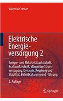 Elektrische Energieversorgung 2: Energie- Und Elektrizitatswirtschaft, Kraftwerktechnik, Alternative Stromerzeugung, Dynamik, Regelung Und Stabilitat, Betriebsplanung Und -Fuhrung