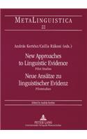 New Approaches to Linguistic Evidence. Pilot Studies- Neue Ansaetze Zu Linguistischer Evidenz. Pilotstudien