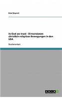 In God we trust - Dimensionen christlich-religiöser Bewegungen in den USA