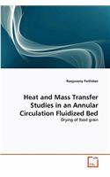 Heat and Mass Transfer Studies in an Annular Circulation Fluidized Bed