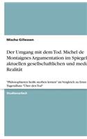 Der Umgang mit dem Tod. Michel de Montaignes Argumentation im Spiegel der aktuellen gesellschaftlichen und medialen Realität