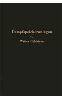 Dampfspeicheranlagen: Elemente, Prinzip, Aufbau und Berechnung der Gefälle- und Gleichdruckspeicher sowie Anwendung und Wirtschaftlichkeit(German)