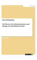 Theorie der Arbeitsmotivation und Bezüge zur betrieblichen Praxis
