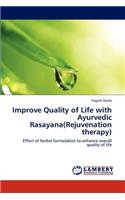 Improve Quality of Life with Ayurvedic Rasayana(rejuvenation Therapy): (English)