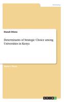 Determinants of Strategic Choice among Universities in Kenya