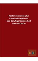 Kostenverordnung Fur Amtshandlungen Der See-Berufsgenossenschaft (See-Bgkostv)