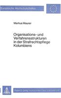 Organisations- und Verfahrensstrukturen in der Strafrechtspflege Kolumbiens