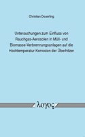 Untersuchungen Zum Einfluss Von Rauchgas-Aerosolen in Mull- Und Biomasse-Verbrennungsanlagen Auf Die Hochtemperatur-Korrosion Der Uberhitzer