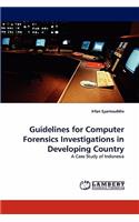Guidelines for Computer Forensics Investigations in Developing Country