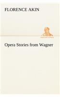 Opera Stories from Wagner: (English)