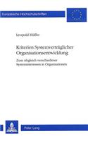 Kriterien Systemvertraeglicher Organisationsentwicklung: Zum Abgleich Verschiedener Systeminteressen in Organisationen(2156 Europaeische Hochschulschriften / European University Studie)