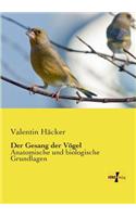 Gesang der Vögel: Anatomische und biologische Grundlagen