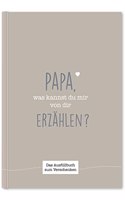 Papa, was kannst du mir von dir erzahlen?