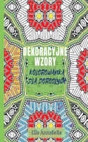 Dekoracyjne Wzory: Kolorowanka dla doroslych Relaks i odstresowanie