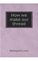 How we make our thread: (English)