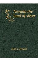 Nevada the land of silver: (English)