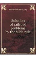 Solution of Railroad Problems by the Slide Rule
