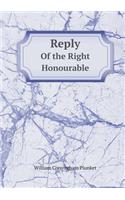 Reply Of the Right Honourable: (English)