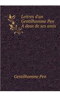Lettres d'Un Gentilhomme Pen À Deux de Ses Amis