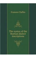 The Syntax of the Boetian Dialect Inscriptions