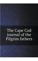 The Cape Cod journal of the Pilgrim fathers