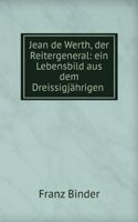 JEAN DE WERTH DER REITERGENERAL EIN LEB