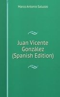 Juan Vicente Gonzalez (Spanish Edition)