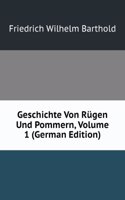 Geschichte Von Rugen Und Pommern, Volume 1 (German Edition)