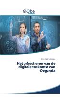 Het orkestreren van de digitale toekomst van Oeganda